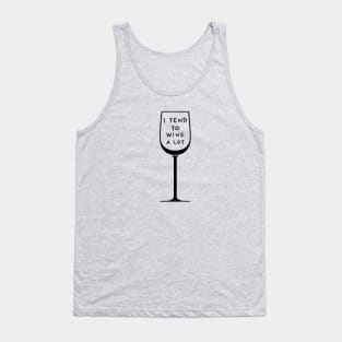 I Tend To Wine A Lot Tank Top